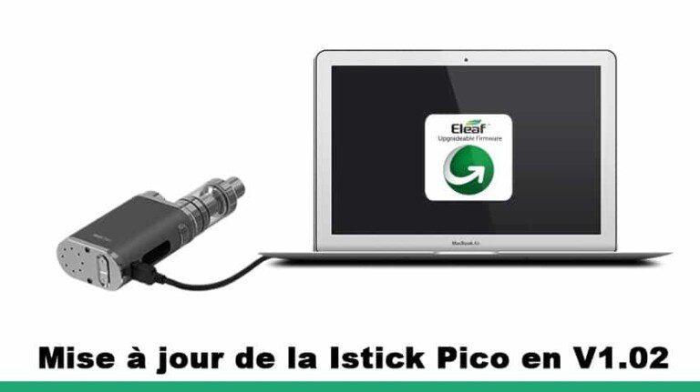Mise à jour 1.02 pour la Istick Pico de chez Eleaf
